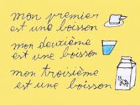 Bilderrätsel auf Französisch über ein Getränke Mon premier est une boisson, mon deuxième aussi, et mon troisième